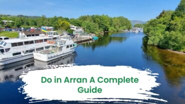 Top Things to Do in Arran: A Complete Guide