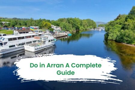 Top Things to Do in Arran: A Complete Guide