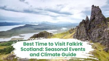 Best Time to Visit Falkirk Scotland: Seasonal Events and Climate Guide